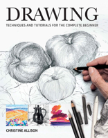 Drawing: Techniques and Tutorials for the Complete Beginner 1784943886 Book Cover