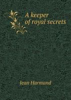 A Keeper of Royal Secrets 1017720134 Book Cover