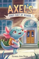 Axel's First Day at School B0GZD11WQ8 Book Cover