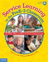 Service Learning in the Prek-3 Classroom: The What, Why, and How-To Guide for Every Teacher 1575423677 Book Cover