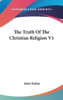 The Truth Of The Christian Religion V1 1162934522 Book Cover