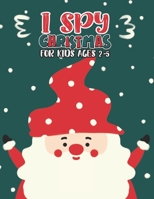 I Spy Christmas Book For Kids Ages 2-5: Activity Book For kids A Fun Guessing Game and Coloring Activity Book for Little Kids,Preschool and Kindergarteners B08NDT5PYF Book Cover