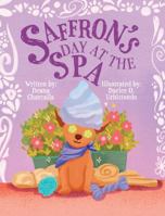 Saffrons Day at the Spa: A fun kids book filled with adventure. This is no ordinary groomer, it's a doggie spa. Join Saffron and her friends while they are pampered. 1960856049 Book Cover