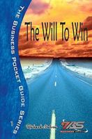 The Will To Win: Simple Steps To Help You Achieve Whatever You Set Out To Achieve 0620218061 Book Cover