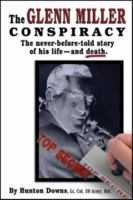 The Glenn Miller Conspiracy: The Secret Story of His Life - and Death 0977913163 Book Cover