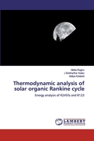 Thermodynamic analysis of solar organic Rankine cycle: Energy analysis of R245fa and R123 613984956X Book Cover