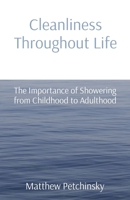 Cleanliness Throughout Life: The Importance of Showering from Childhood to Adulthood B0CVMZ32N3 Book Cover