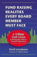 Fund Raising Realities Every Board Member Must Face: A 1-hour Crash Course on Raising Major Gifts for Nonprofit Organizations 1889102105 Book Cover