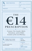 THE €14 PRESCRIPTION: Germany’s Two Cannabis Models, Telemedicine, and the Hidden Economics of the Local Pharmacy B0HG5RXR16 Book Cover