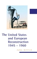 The United States and European Reconstruction 1945-1960 1579582281 Book Cover