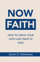 NOW FAITH: How to Grow Your Faith and Trust in God B096LS2R7T Book Cover