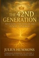 The 42nd Generation: Beyond the Veil Teaching Series - Volume 3 B0FCDBJ728 Book Cover