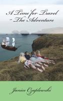 A Time for Travel the Adventure 1514670038 Book Cover