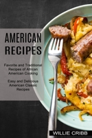 American Recipes: Favorite and Traditional Recipes of African American Cooking 1777624517 Book Cover