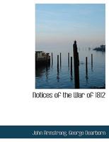 Notices of the War of 1812 1241453659 Book Cover