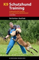 K9 Schutzhund Training: A Manual for IPO Training Through Positive Reinforcement 1550595563 Book Cover