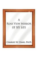 A Rear View Mirror of My Life 1468546368 Book Cover