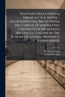 Trattato Della Lingua Ebraica E Sue Affini ... Aggiugnesi Una Breve Difesa Del Capo Ii. Di San Matteo Contro D'un Incredulo Inglese [a. Collins In The ... Prophecy Considered]. 1178952630 Book Cover