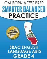 California Test Prep Smarter Balanced Practice Sbac English Language Arts Grade 4: Preparation for the Smarter Balanced Ela Tests 1726111032 Book Cover