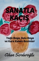Sanatla Kaçış: Yağlı Boya, Sulu Boya ve Kara Kalem Resimler B0CT69DP3G Book Cover