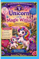 Unicorn and the Magic Within: A Picture Book for Children Ages 3-7 | 6 Magical Stories About Friendship, Kindness, Courage, Confidence, and Imagination (Little Hearts Big Adventures Series) B0HK4F8RPK Book Cover