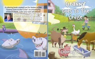 Granny Goes to the Cruise Ship Coloring Book: 30+ Illustrations for Kids and Adults. Great Coloring Book That Also Teaches Kids About Animals on the Farm 1736676067 Book Cover