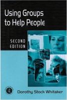 Using Groups to Help People (International Library of Group Psychotherapy and Group Process) 0415195624 Book Cover