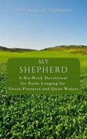 My Shepherd: A Six-Week Devotional for Souls Longing for Green Pastures and Quiet Waters B0GJG8CF11 Book Cover