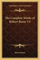 The Complete Works of Robert Burns V4 1162724811 Book Cover