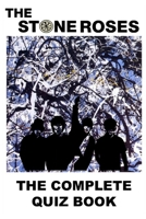 The Stone Roses: The Complete Quiz Book B0FVS81VCW Book Cover