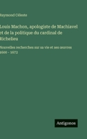 Louis Machon, apologiste de Machiavel et de la politique du cardinal de Richelieu: Nouvelles recherches sur sa vie et ses oeuvres 1600 - 1672 (French Edition) 3563235910 Book Cover