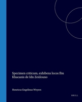 Specimen criticum, exhibens locos Ibn Khacanis de Idn Zeidouno (Latin Edition) 9004569995 Book Cover
