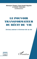 LE POUVOIR TRANSFORMATEUR DU RÉCIT DE VIE: Acteur, auteur et lecteur de sa vie 2738478530 Book Cover