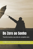 Do Zero ao Sonho: Transformando a sua vida do completo zero (Portuguese Edition) B0DQJWGVYJ Book Cover