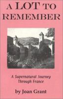A Lot to Remember: A Supernatural Journey Through Thr French Province of Lot (Joan Grant Autobiography) 0898041600 Book Cover