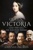 Queen Victoria and the European Empires 1781555508 Book Cover