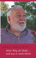 Mein Weg als Heiler und was er mich lehrte (German Edition) 3750446431 Book Cover
