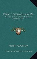 Percy Effingham: Or, the Germ of the World's Esteem 1437117503 Book Cover
