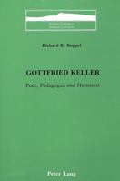 Gottfried Keller: Poet, Pedagogue, and Humanist (Studies in Modern German Literature, Vol 12) 0820404535 Book Cover