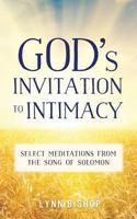 God's Invitation to Intimacy: Select Meditations from the Song of Solomon 1535012986 Book Cover