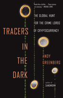 Tracers in the Dark: The Global Hunt for the Crime Lords of Cryptocurrency 0593315618 Book Cover