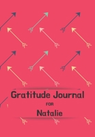 Gratitude Journal FOR NATALIE: Journal for women. Daily gratitude tracker for women to produce happiness & positivity. Each day be inspired and think of all the things you are grateful for. Includes i 1676867554 Book Cover