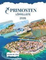 PRIMOSTEN LÖFFELLISTE 2026: Entdecken Sie atemberaubende Strände und ein pulsierendes Nachtleben im kroatischen Küstenparadies (German Edition) B0FKMX2NXB Book Cover