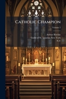 Catholic Champion; Volume 2 1278876251 Book Cover
