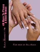40 Ways To Please A Good Woman: For Good Men 1490431209 Book Cover