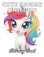 Cute Kawaii Unicorn Coloring Book: 100+ Coloring Pages for Relaxation and Stress Relief B0CTBGJ2T4 Book Cover