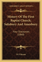 History of the First Baptist Church, Salisbury and Amesbury: Four Discourses 1120295165 Book Cover