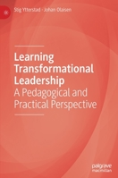 Learning Transformational Leadership: A Pedagogical and Practical Perspective 303121823X Book Cover