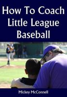 How To Coach Little League Baseball 143829381X Book Cover