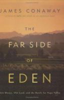 The Far Side of Eden: New Money, Old Land, and the Battle for Napa Valley 0618067396 Book Cover